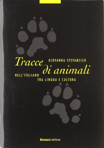 Tracce di animali nell'italiano tra lingua e cultura di Giovanna Stefancich edito da Bonacci