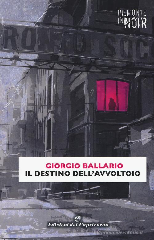 Il destino dell'avvoltoio di Giorgio Ballario edito da Edizioni del Capricorno