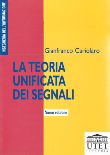 La teoria unificata dei segnali di Gianfranco Cariolaro edito da UTET Università