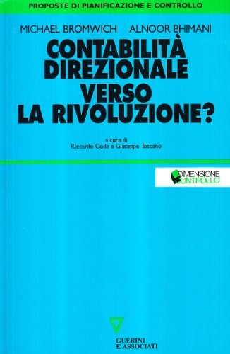 Contabilità direzionale: verso la rivoluzione? di Michael Bromwich, Alnoor Bhimani edito da Guerini e Associati