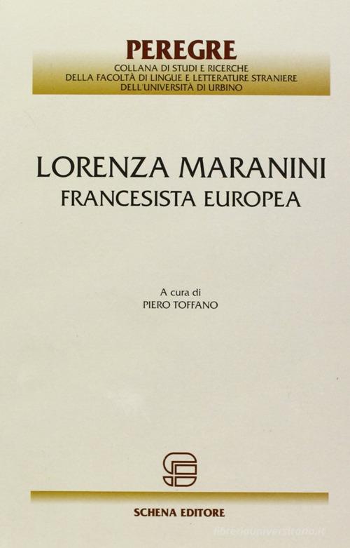 Lorenza Maranini. Francesista europea edito da Schena Editore