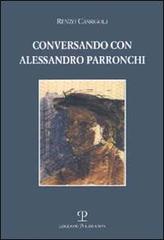 Conversando con Alessandro Parronchi di Renzo Cassigoli edito da Polistampa