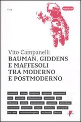 Bauman, Giddens e Maffesoli tra moderno e postmoderno di Vito Campanelli edito da Lupetti