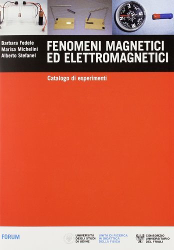 Fenomeni magnetici ed elettromagnetici. Catalogo di esperimenti edito da Forum Edizioni