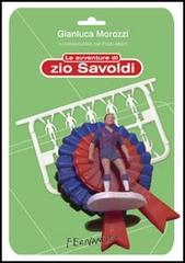 Libro Le avventure di zio Savoldi di Gianluca Morozzi, Paolo Alberti Fernandel di Fernandel