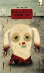 Libro Un maledetto freddo cane di Luca Palumbo di Lorusso Editore
