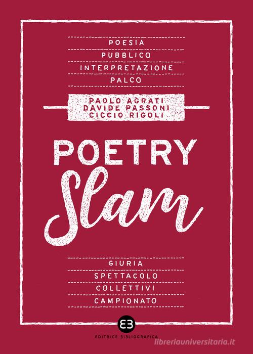 Poetry slam di Paolo Agrati, Davide Passoni, Ciccio Rigoli edito da Editrice Bibliografica
