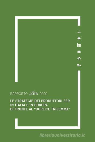 Le strategie dei produttori FER in Italia e in Europa di fronte al «duplice trilemma» di Andrea Gilardoni, Marco Carta, Anna Pupino edito da Agici Publishing