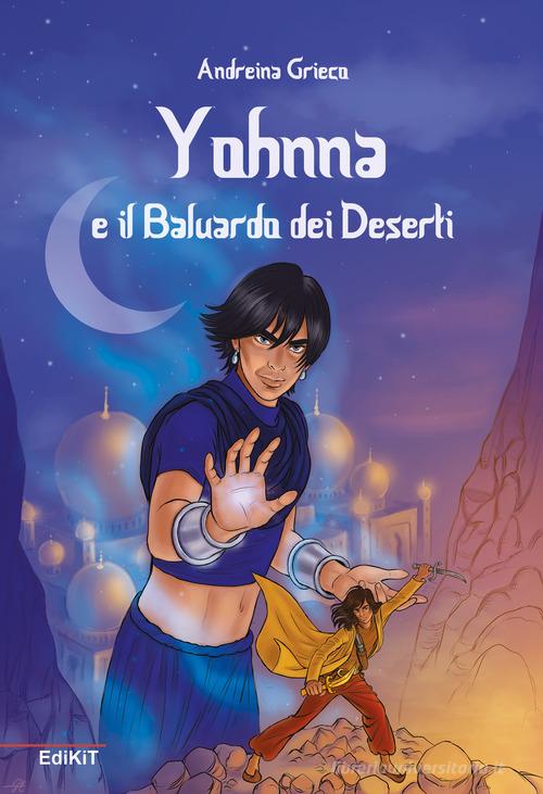 Yohnna e il baluardo dei deserti di Andreina Grieco edito da Edikit