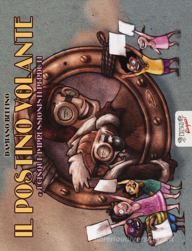 Il postino volante e i cinque impressionisti perduti. Ediz. illustrata di Damiano Bellino edito da Biblioteca dei Leoni