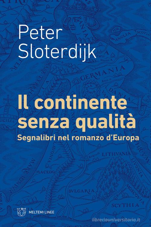 Il continente senza qualità. Segnalibri nel romanzo d'Europa di Peter Sloterdijk edito da Meltemi