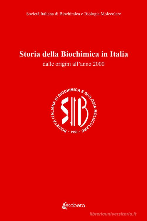 Storia della biochimica in Italia. Dalle origini all'anno 2000 edito da EBS Print