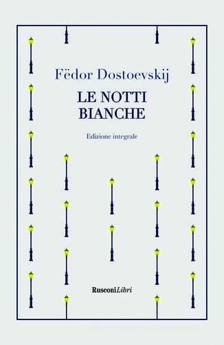 Libro Le notti bianche di Fëdor Dostoevskij di Rusconi Libri