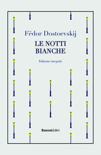 Le notti bianche di Fëdor Dostoevskij edito da Rusconi Libri