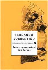 Sette conversazioni con Borges di Fernando Sorrentino edito da Mondadori