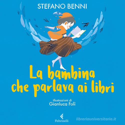 La bambina che parlava ai libri di Stefano Benni edito da Feltrinelli