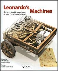 Leonardo's Machines. Secrets and Inventions in the Da Vinci Codices di Mario Taddei, Edoardo Zanon, Domenico Laurenza edito da Giunti Editore