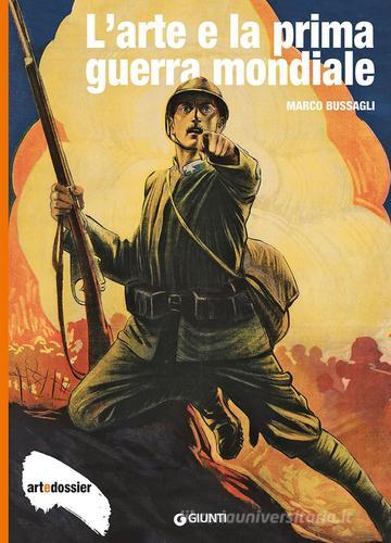 L' arte e la Prima Guerra Mondiale. Ediz. illustrata di Marco Bussagli edito da Giunti Editore