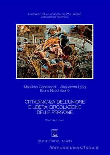 Cittadinanza dell'Unione e libera circolazione delle persone di Massimo Condinanzi, Alessandro Lang, Bruno Nascimbene edito da Giuffrè