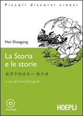 La storia e le storie. Con CD-Audio di Han Shaogong edito da Hoepli