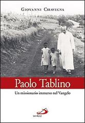 Paolo Tablino. Un missionario immerso nel Vangelo di Giovanni Ciravegna edito da San Paolo Edizioni