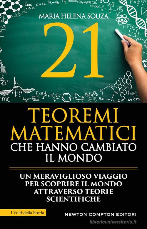 21 teoremi matematici che hanno cambiato il mondo di Maria Helena Souza edito da Newton Compton Editori