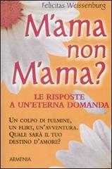 M'ama o non m'ama? di Felicitas Weissenburg edito da Armenia