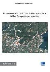 Urban containment. The italian approach in the european perspective di Barbara Badiani, Maurizio Tira edito da Maggioli Editore