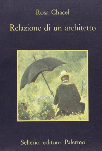 Relazione di un architetto di Rosa Chacel edito da Sellerio Editore Palermo