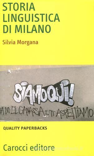 Storia linguistica di Milano di Silvia Morgana edito da Carocci