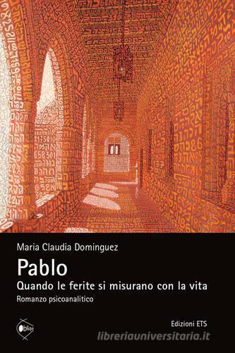 Pablo. Quando le ferite si misurano con la vita di Maria Claudia Dominguez edito da Edizioni ETS