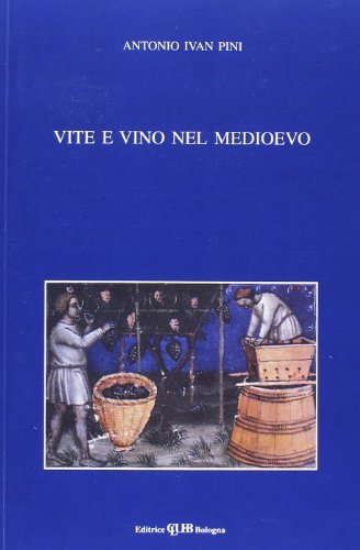 Vite e vino nel Medioevo di Antonio I. Pini edito da CLUEB