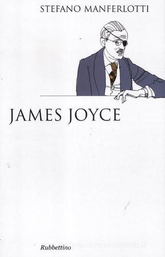 James Joyce di Stefano Manferlotti edito da Rubbettino