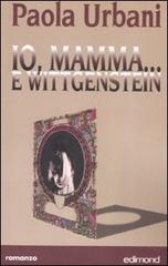 Io, mamma... e Wittgenstein di Paola Urbani edito da Edimond
