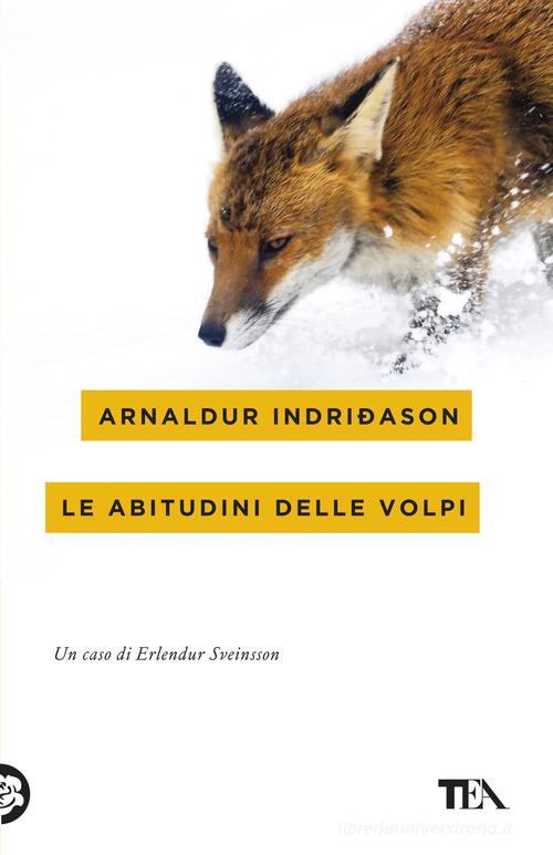 Le abitudini delle volpi. I casi dell'ispettore Erlendur Sveinsson vol. 9 di Arnaldur Indriðason edito da TEA