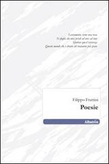 Poesie di Filippo Frattini edito da Gruppo Albatros Il Filo