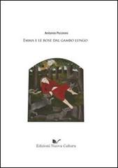 Emma e le rose dal gambo lungo di Antonio Piccinini edito da Nuova Cultura