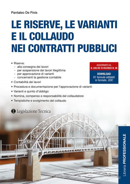 Le riserve, le varianti e il collaudo nei contratti pubblici di Pantaleo De Finis edito da Legislazione Tecnica