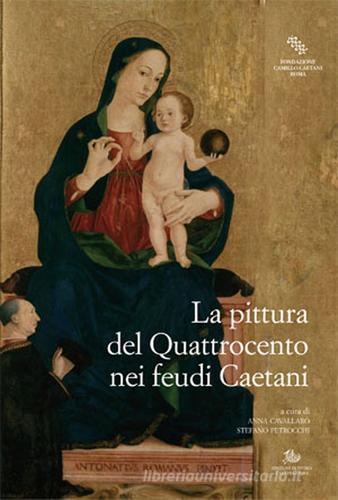 La pittura nel Quattrocento nei feudi Caetani edito da Storia e Letteratura