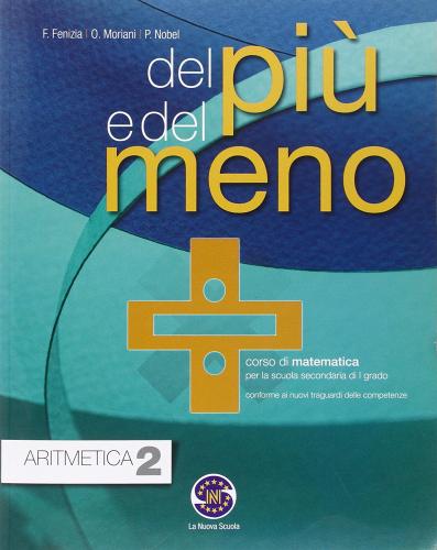 Del più e del meno. Aritmetica-Geometria. Con e-book. Con espansione online. Per la Scuola media vol.2 di Fenizia, Moriani, Nobel edito da Ferraro Editori