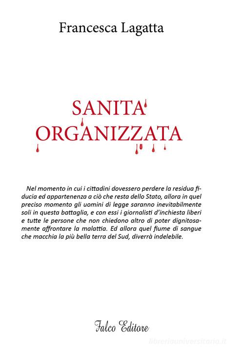 Sanità organizzata di Francesca Lagatta edito da Falco Editore