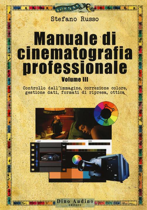Manuale di cinematografia professionale vol.3 di Stefano Russo edito da Audino