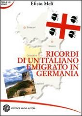 Ricordi di un italiano emigrato in Germania di Efisio Meli edito da Nuovi Autori