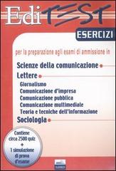 Editest. Esercizi per la preparazione agli esami di ammissione in scienze della comunicazione, lettere, sociologia edito da Edises