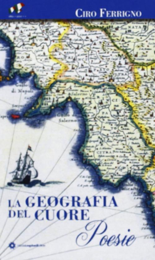 La geografia del cuore di Ciro Ferrigno edito da Longobardi
