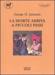 La morte arriva a piccoli passi di George H. Johnston edito da Polillo