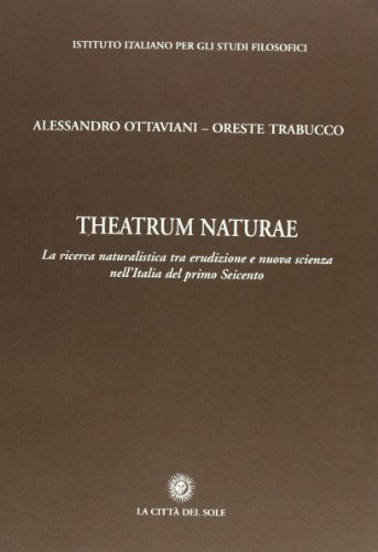 Theatrum naturae di Alessandro Ottaviani, Oreste Trabucco edito da La Città del Sole