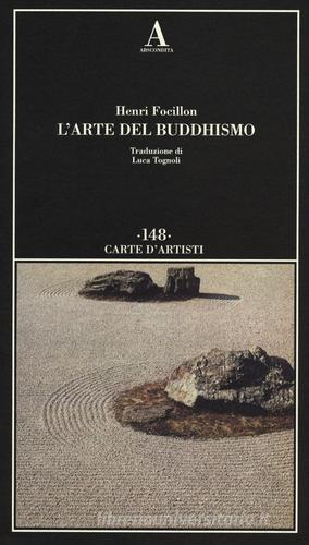 L' arte del buddhismo di Henri Focillon edito da Abscondita