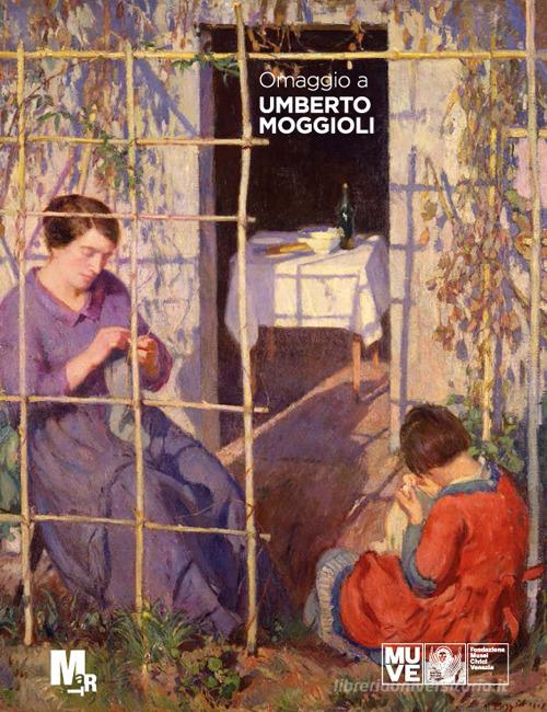 Omaggio a Umberto Moggioli (1886-1919) edito da Mart