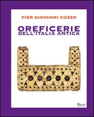 Oreficerie dell'Italia antica di Pier Giovanni Guzzo edito da Ferrari Editore